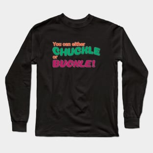 Your can either Chuckle of Buckle! Long Sleeve T-Shirt